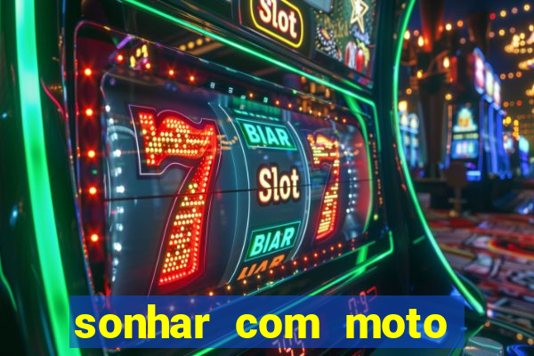 sonhar com moto roubada jogo do bicho